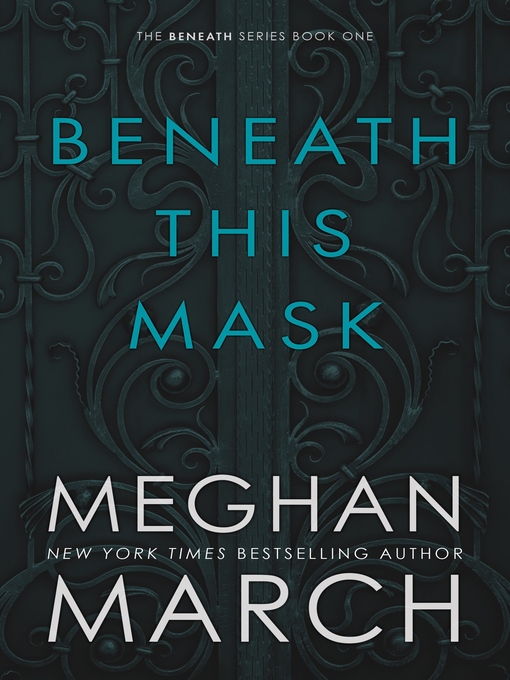 Title details for Beneath This Mask by Meghan March - Available